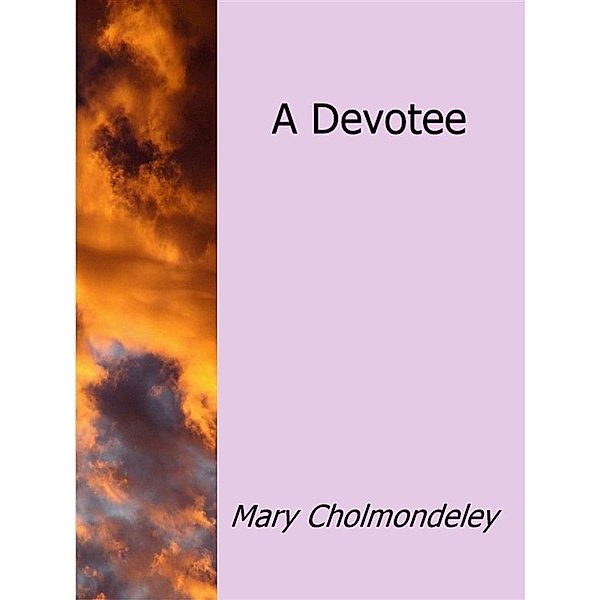 A Devotee, Mary Cholmondeley