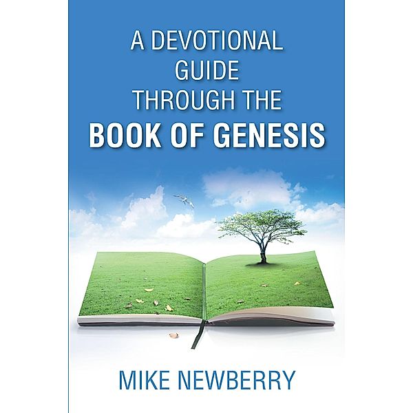 A Devotional Guide Through the Book of Genesis, Mike Newberry