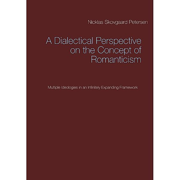 A Dialectical Perspective on the Concept of Romanticism, Nicklas Skovgaard Petersen