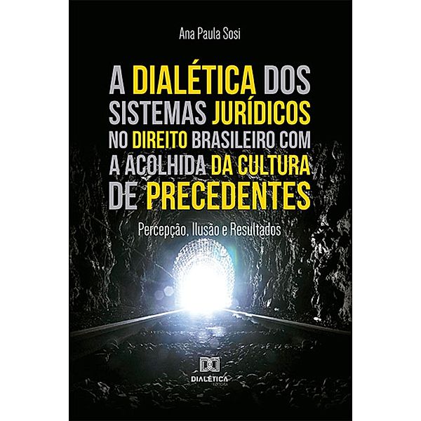 A dialética dos sistemas jurídicos no direito brasileiro com a acolhida da cultura de precedentes, Ana Paula Sosi