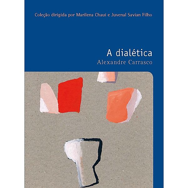 A dialética / Filosofias: o prazer do pensar Bd.38, Alexandre Carrasco