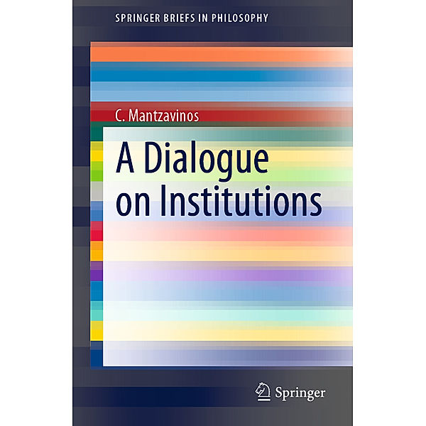A Dialogue on Institutions, C. Mantzavinos