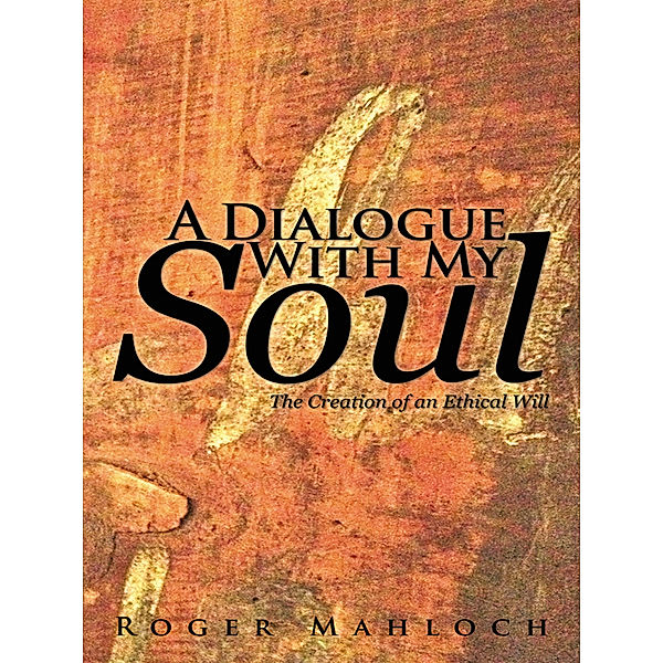 A Dialogue with My Soul, Roger Mahloch