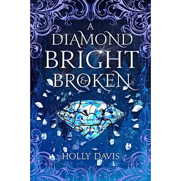 A Diamond Bright and Broken, Holly Davis