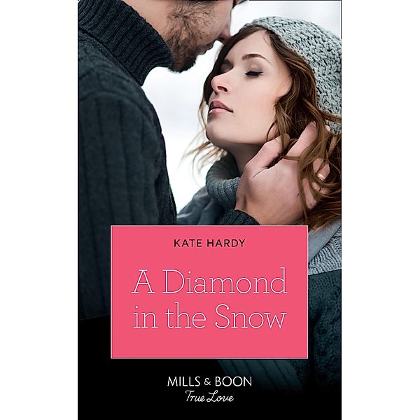 A Diamond In The Snow (Mills & Boon True Love) / True Love, Kate Hardy