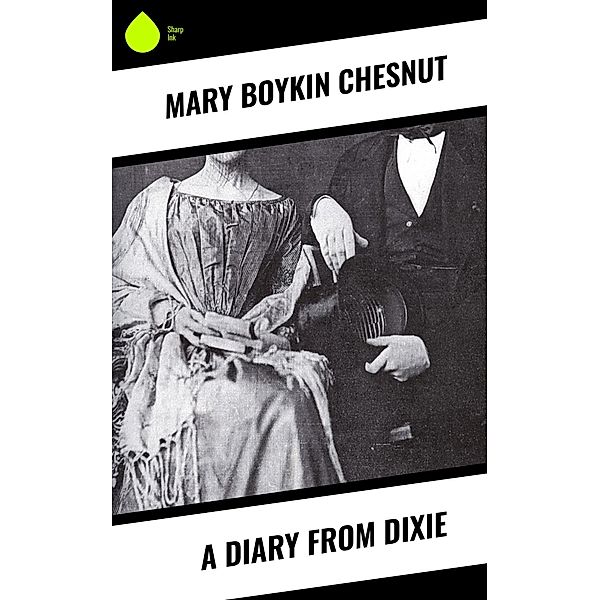 A Diary From Dixie, Mary Boykin Chesnut