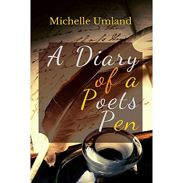 A Diary of a Poet's Pen, Michelle Umland