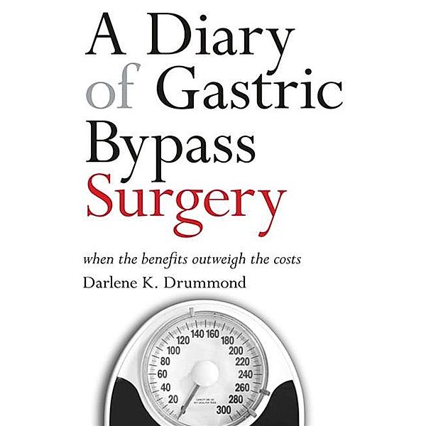 A Diary of Gastric Bypass Surgery, Darlene K. Drummond