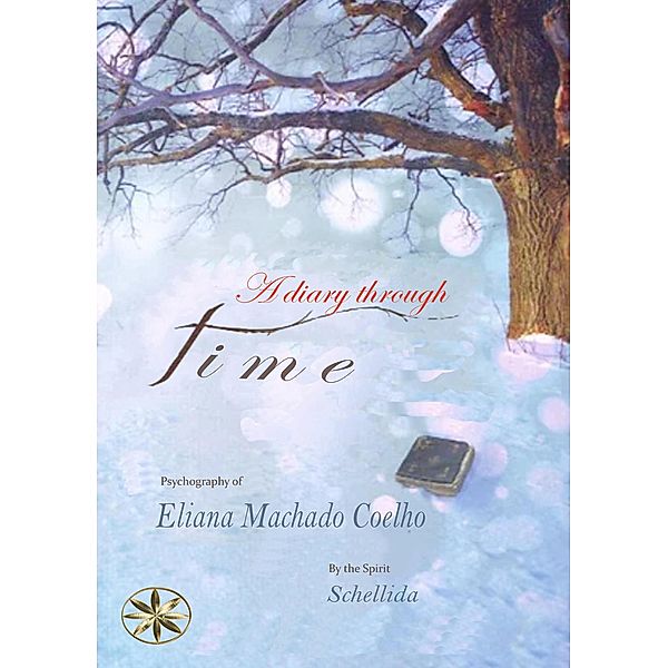 A Diary Through Time, By the Spirit Schellida, Eliana Machado Coelho, Nibia Jasmin Pariona Berrocal