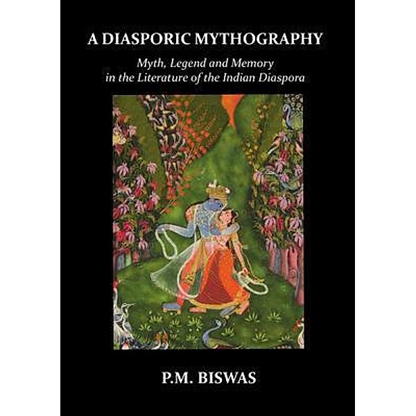 A Diasporic Mythography, P. M. Biswas