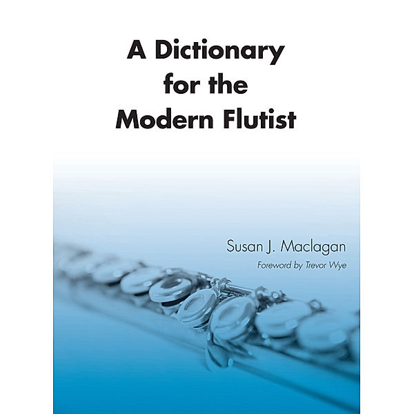 A Dictionary for the Modern Flutist, Susan J. Maclagan