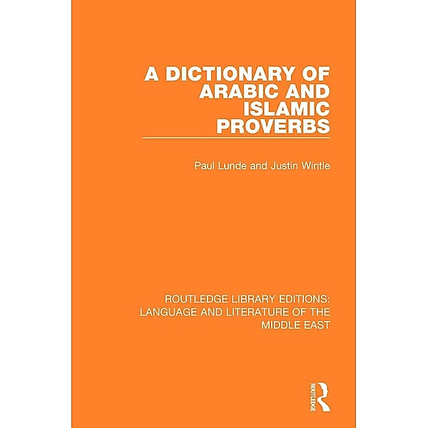 A Dictionary of Arabic and Islamic Proverbs, Paul Lunde, Justin Wintle