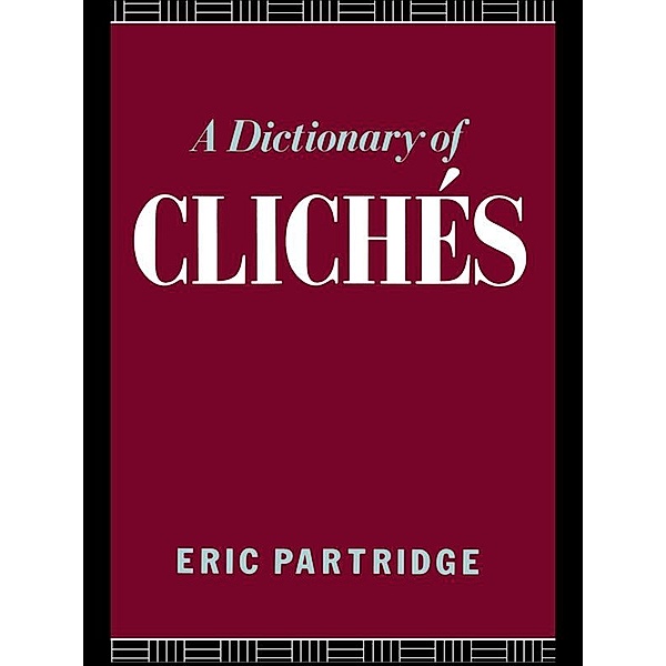 A Dictionary of Cliches, Eric Partridge