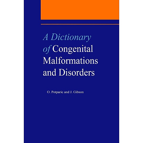 A Dictionary of Congenital Malformations and Disorders, J. Gibson, Oliverira Potparic, O. Potparic