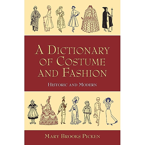 A Dictionary of Costume and Fashion / Dover Fashion and Costumes, Mary Brooks Picken
