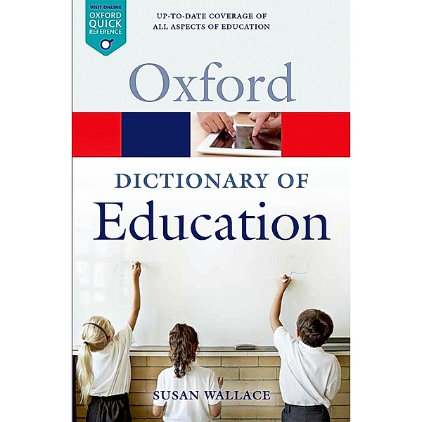 A Dictionary of Education / Oxford Quick Reference, Susan Wallace