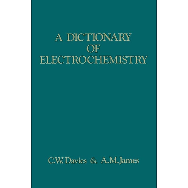 A Dictionary of Electrochemistry, A. M. James, Cecil Whitfield Davies