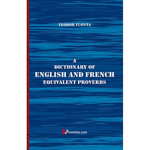 A Dictionary of English and French Equivalent Proverbs, Teodor Flonta