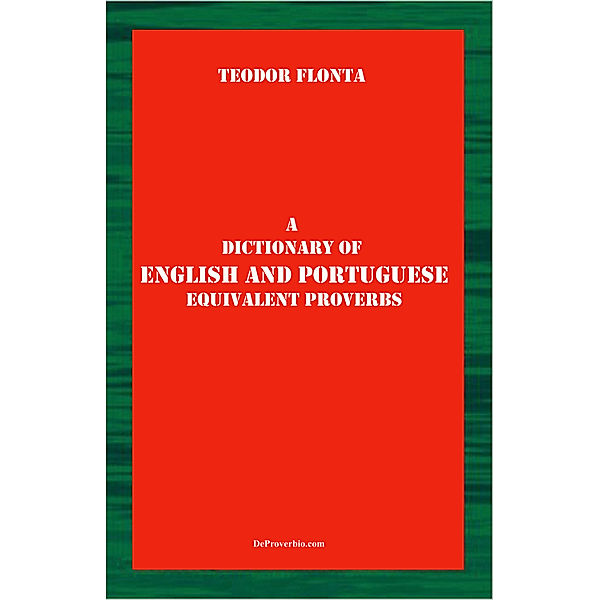 A Dictionary of English and Portuguese Equivalent Proverbs, Teodor Flonta