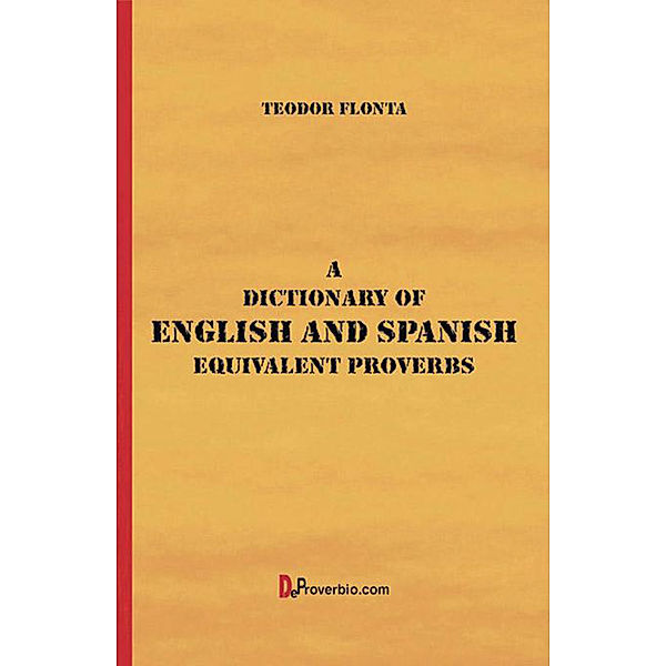 A Dictionary of English and Spanish Equivalent Proverbs, Teodor Flonta