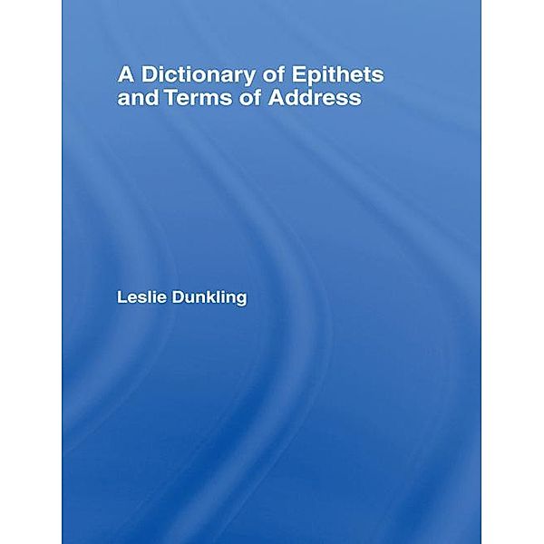 A Dictionary of Epithets and Terms of Address, Leslie Dunkling