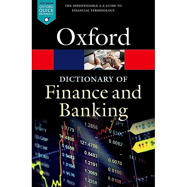 A Dictionary of Finance and Banking / Oxford Quick Reference, Jonathan Law