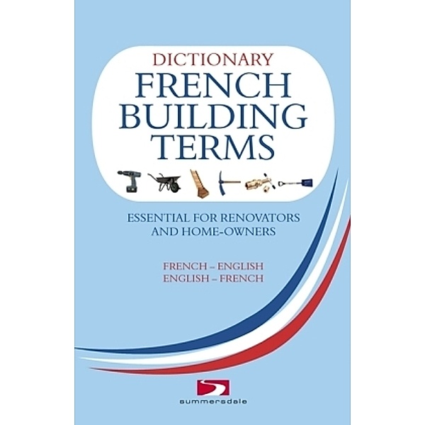 A Dictionary Of French Building Terms, French-English, English-French, Richard Wiles