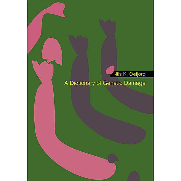 A Dictionary of Genetic Damage, Nils K. Oeijord