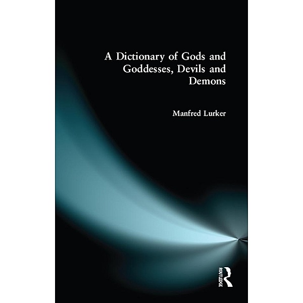 A Dictionary of Gods and Goddesses, Devils and Demons, Manfred Lurker