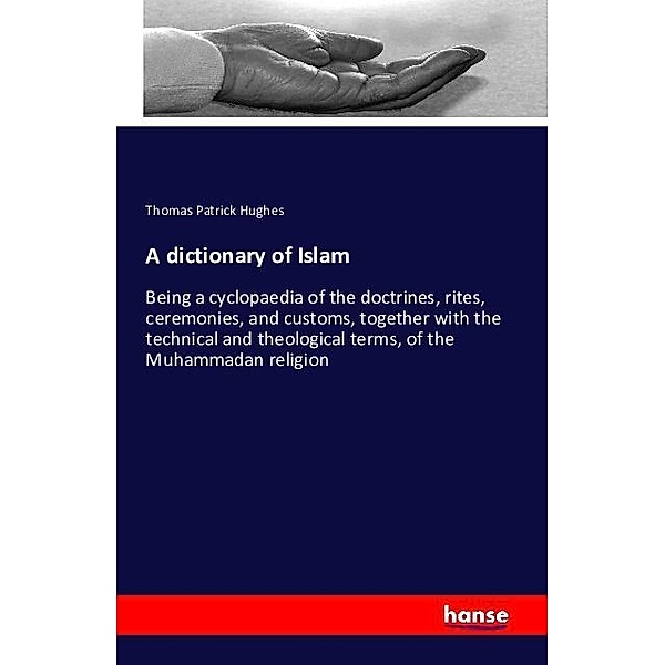 A dictionary of Islam, Thomas Patrick Hughes
