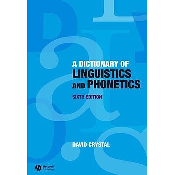 A Dictionary of Linguistics and Phonetics, David Crystal