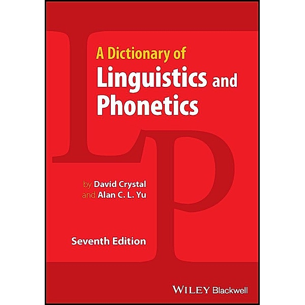 A Dictionary of Linguistics and Phonetics, David Crystal, Alan C. L. Yu