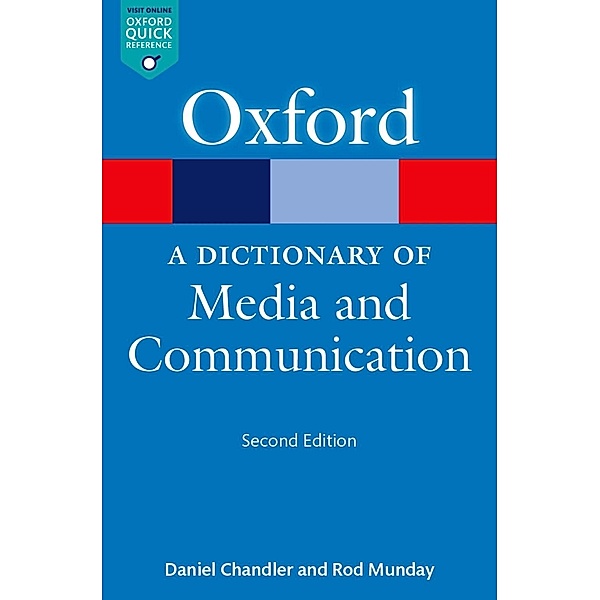A Dictionary of Media and Communication / Oxford Quick Reference Online, Daniel Chandler, Rod Munday