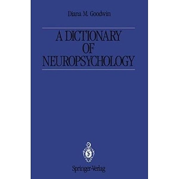 A Dictionary of Neuropsychology, Diana M. Goodwin