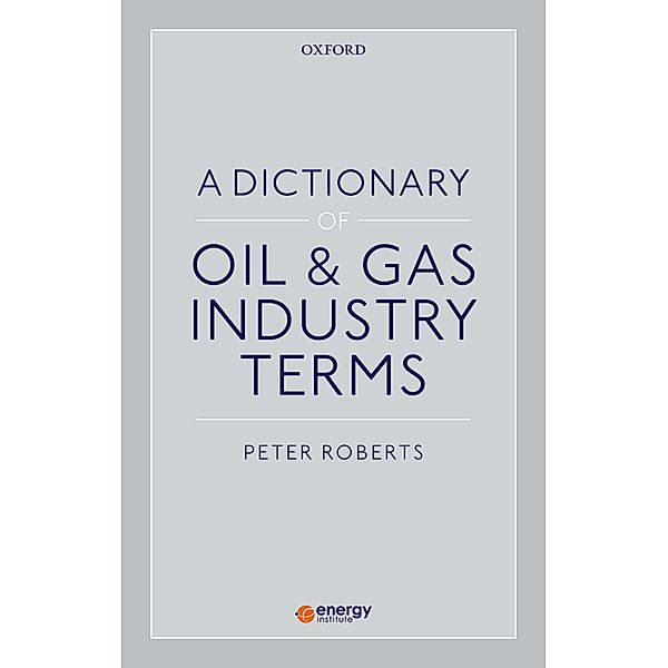 A Dictionary of Oil & Gas Industry Terms, Peter Roberts