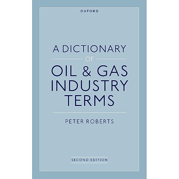 A Dictionary of Oil & Gas Industry Terms, 2e, Peter Roberts