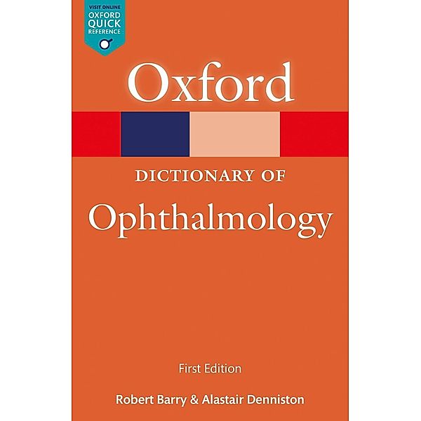 A Dictionary of Ophthalmology / Oxford Quick Reference Online, Robert Barry, Alastair Denniston