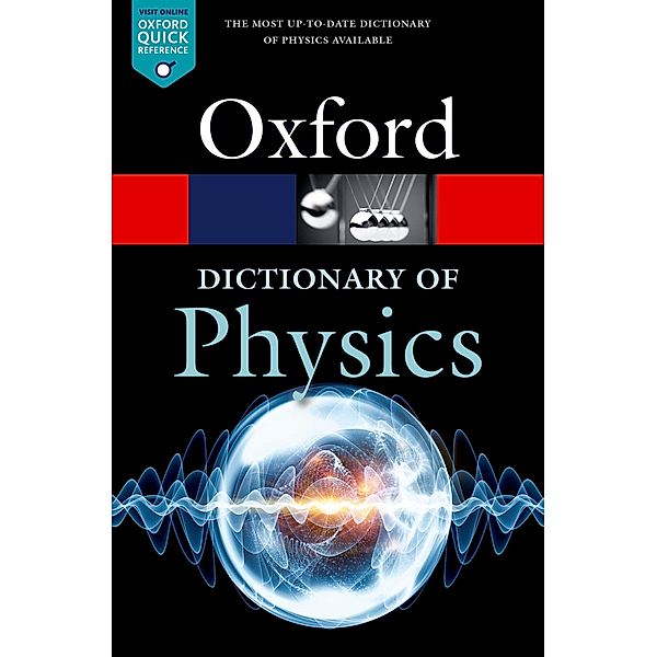 A Dictionary of Physics / Oxford Quick Reference