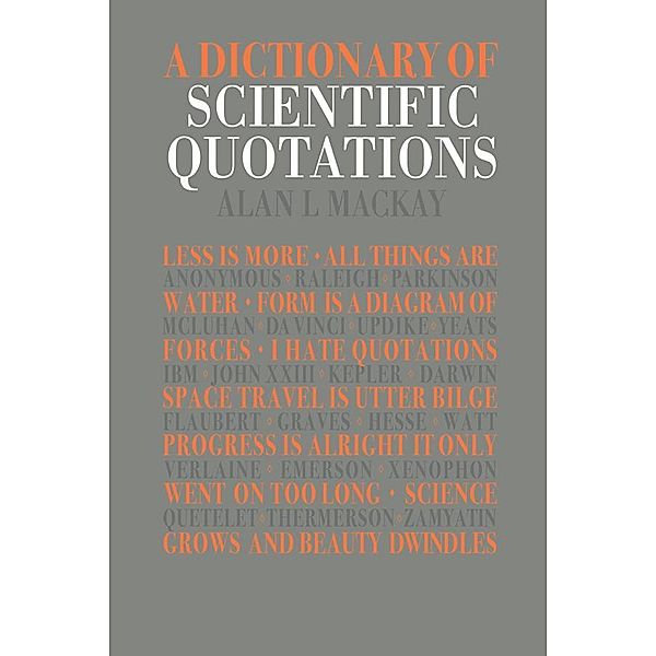 A Dictionary of Scientific Quotations, Alan L. Mackay