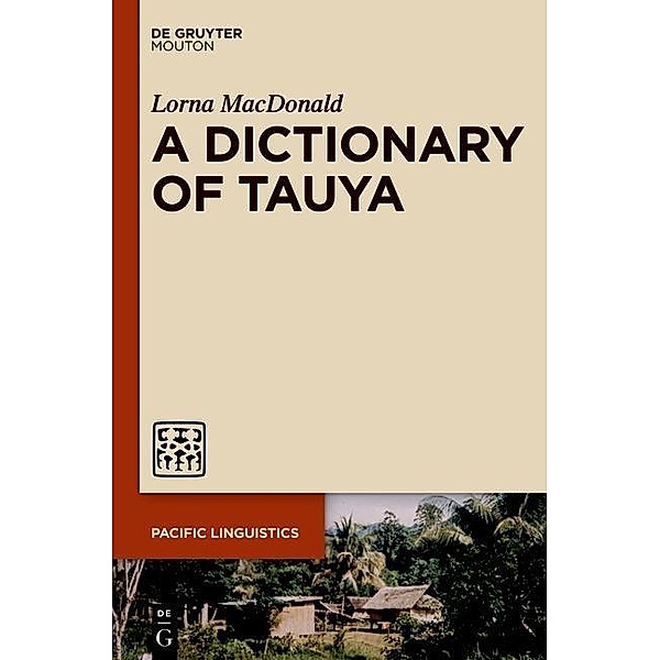 A Dictionary of Tauya / Pacific Linguistics Bd.638, Lorna MacDonald