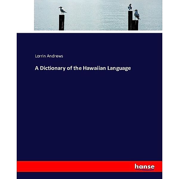 A Dictionary of the Hawaiian Language, Lorrin Andrews