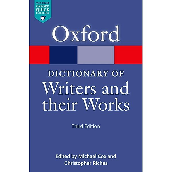 A Dictionary of Writers and their Works / Oxford Quick Reference Online, Christopher Riches, Michael Cox