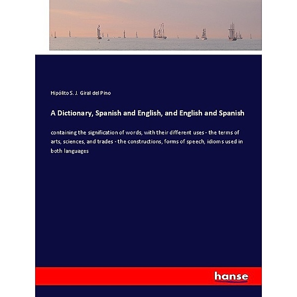A Dictionary, Spanish and English, and English and Spanish, Hipólito S. J. Giral del Pino