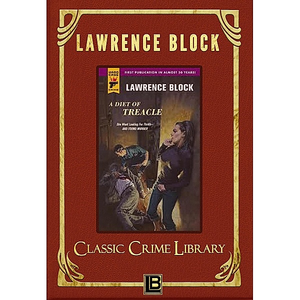 A Diet of Treacle (The Classic Crime Library, #11) / The Classic Crime Library, Lawrence Block