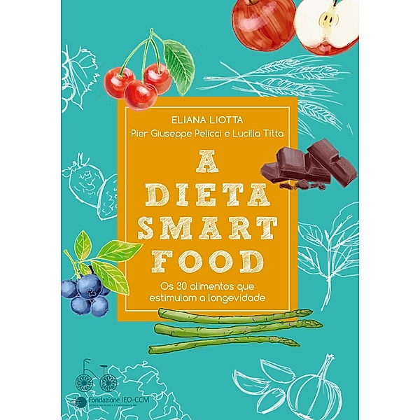 A dieta smartfood, Eliana Liotta, Pier Giuseppe Pelicci, Lucilla Titta