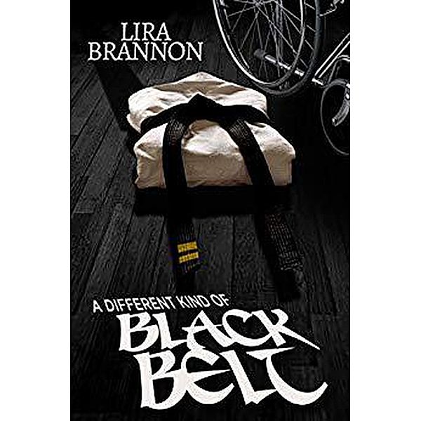 A Different Kind of Black Belt (para-athlete series, #2) / para-athlete series, Lira Brannon