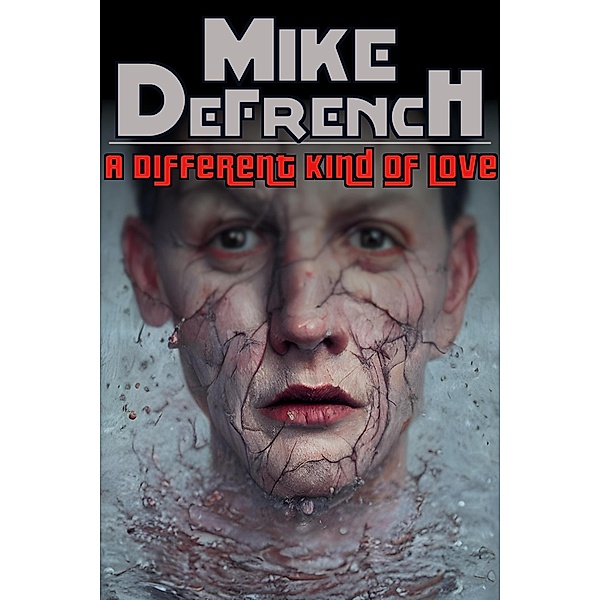 A Different Kind of Love (Short Stories, #11) / Short Stories, Mike Defrench