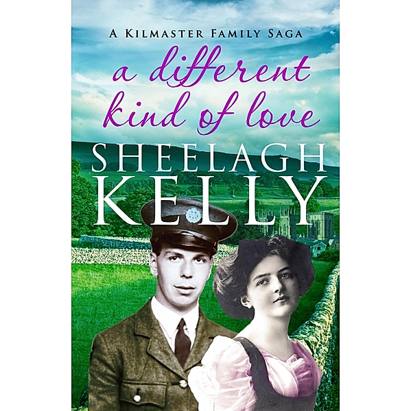 A Different Kind of Love / The Kilmaster Family Sagas Bd.3, Sheelagh Kelly