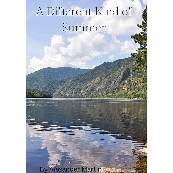 A Different Kind Of Summer, Alexander Martin