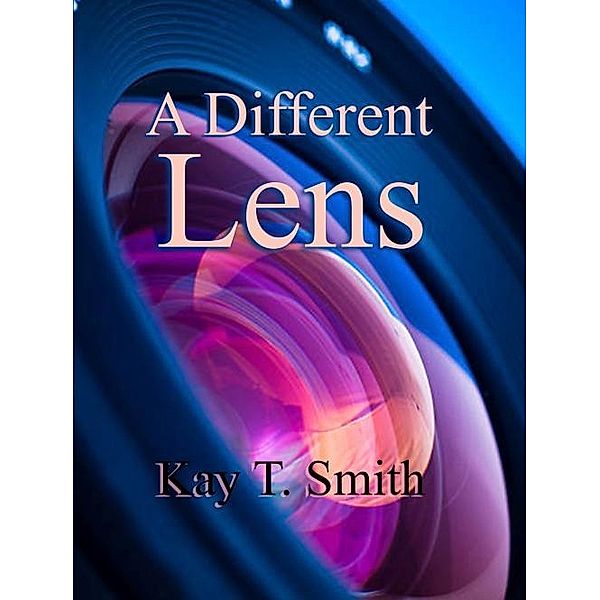 A Different Lens, Kay T. Smith